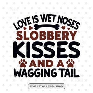 Love Is Wet Noses Slobbery Kisses And A Wagging Tail SVG Cut File, Dog Lover, Bandana, Mom, Dogs Quote T-shirt Design | Eps, Png, Dxf