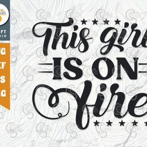 This Girl Is On Fire SVG Cut File: Woman Power (Digital Download)