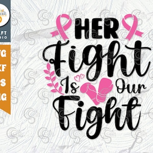 Her Fight Is Our Fight SVG Cut File, Breast Cancer Svg, Fight Cancer Svg, Pink Ribbon Svg, Cancer Ribbon Svg, Breast Cancer Quote, TG 01915