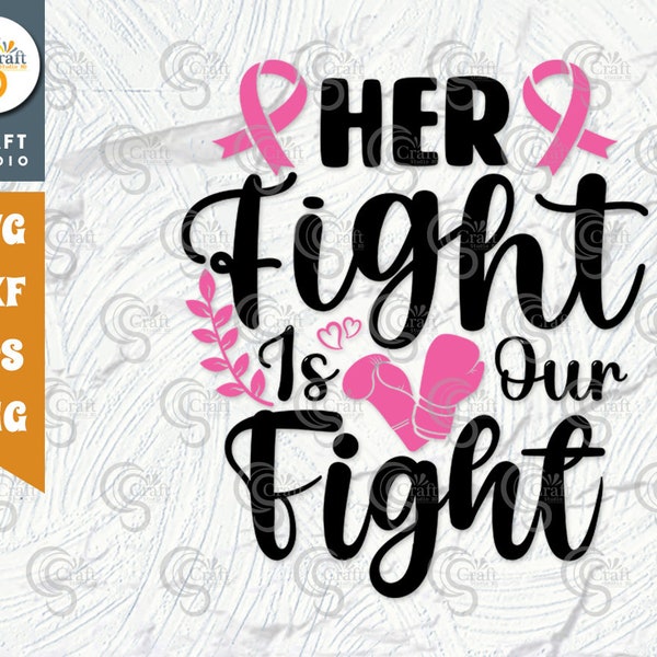 Her Fight Is Our Fight SVG Cut File, Breast Cancer Svg, Fight Cancer Svg, Pink Ribbon Svg, Cancer Ribbon Svg, Breast Cancer Quote, TG 01915