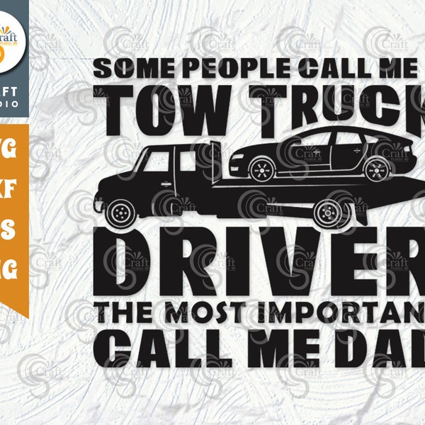 Some People Call Me A Tow Truck Driver SVG, The Most Important Call Me Dad Svg, Towing Truck Svg, Tow Lives Matter Svg