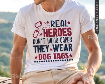 Riktiga hjältar bär inte kappor, de bär hundtaggar SVG, patriotisk militärveteran skjortdesignfil