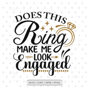 May include: A graphic design with the text "Does this Ring Make Me Look Engaged" in black script. A gold ring with a diamond is on the right. The design includes gold stars and dots.