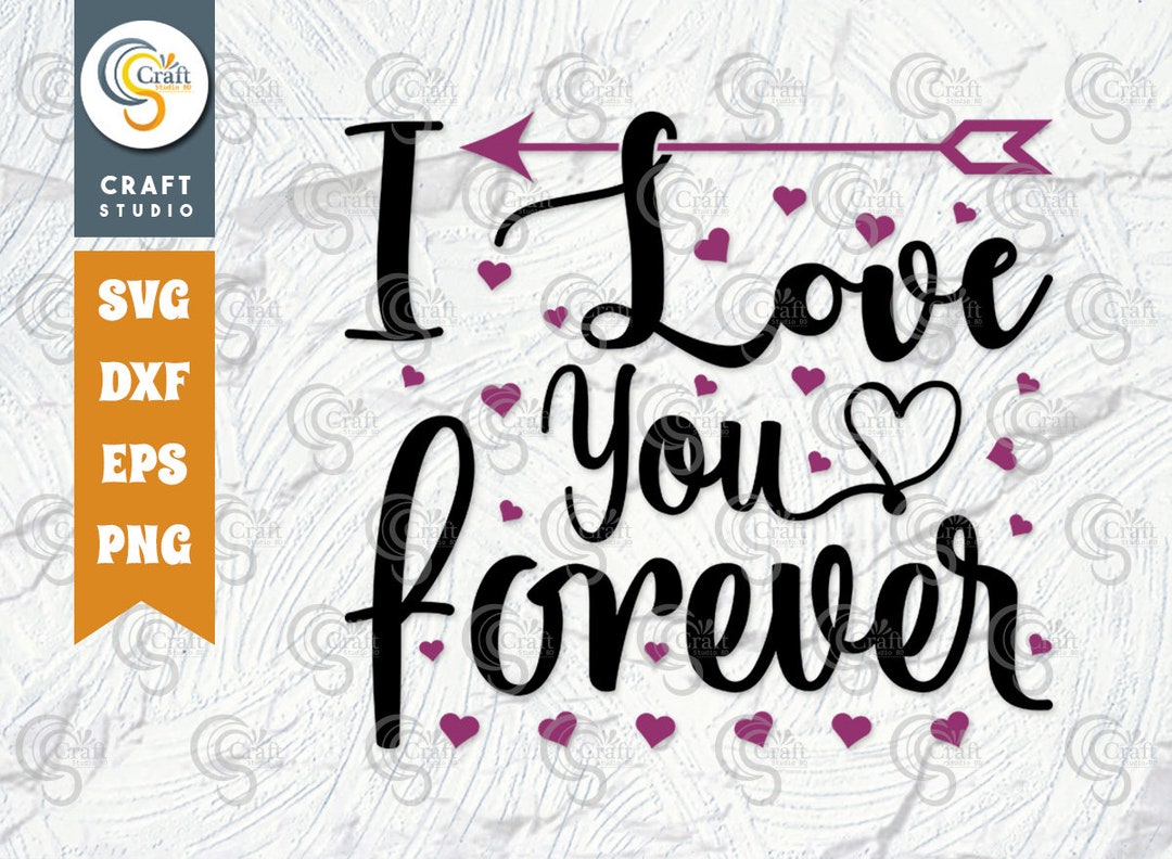 I Love You Forever SVG Cut File Love You Svg Love Svg Etsy