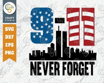 Never Forget 9-11 SVG Cut File, Veteran Svg, Armistice Day Svg, Independence Day Svg, Soldier Svg, Patriotic Svg, Veteran Quote, TG 02072