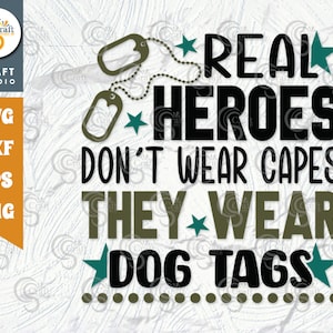 Real Heroes Don&#39;t Wear Capes They Wear Dog Tags SVG Cut File, Veteran Svg, Military Svg, Soldier Svg, Patriotic Svg, Veteran Quote, TG 02054