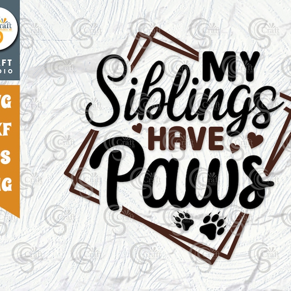 My Siblings Have Paws SVG Cut File, Dog Paws Svg, Baby Svg, Dog Bandana Svg, Baby Onsie Svg, Dog Lover Svg, Dogs Quote Design, TG 02532