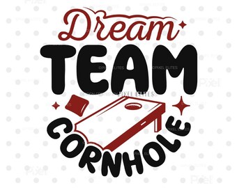 May include: A graphic design featuring the words "Dream Team Cornhole" in a playful font. The design includes a cornhole board and bean bag in red and black. The bottom of the image includes the file types: SVG, DXF, EPS, and PNG.