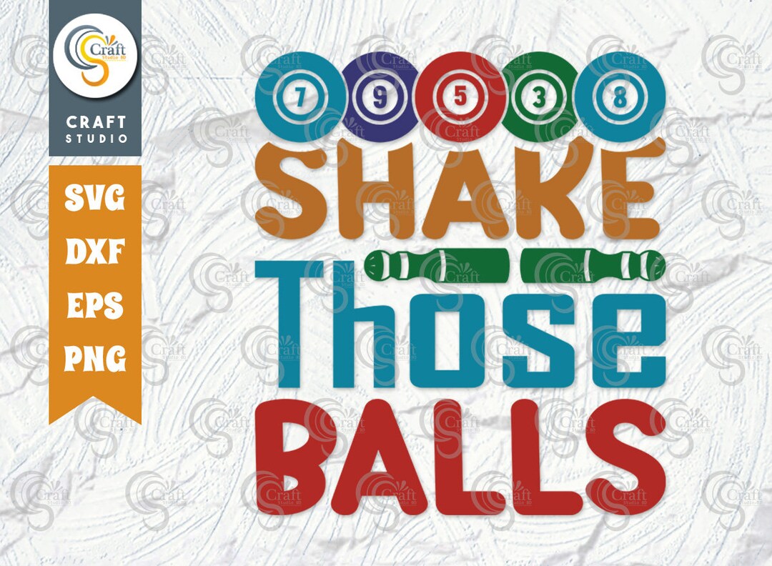 Shake Those Balls SVG Cut File Bingo Svg Bingo Gift Svg Etsy