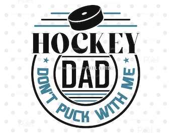 Hockey Dad Don't Puck With Me SVG, Funny Hockey T-Shirt Design, Badge PNG Dxf EPS