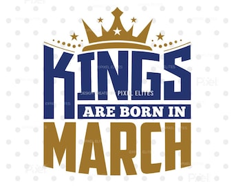 Kings Born In March SVG | Birthday T-Shirt Design (Digital Download)