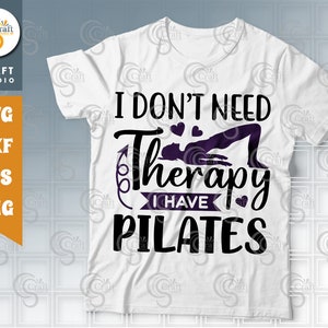 May include: White t-shirt with black text that reads "I don't need therapy I have Pilates". A silhouette of a person doing a Pilates exercise is above the text.