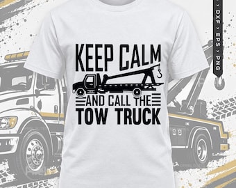 Keep Calm And Call The Tow Truck Svg, Funny Trucker Quote Shirt Design