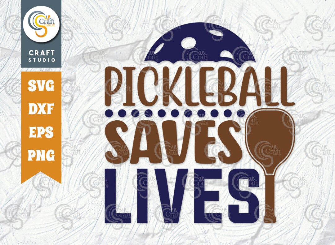 Pickleball Saves Lives SVG Cut File Pickleball Svg Sports Etsy
