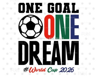 Un but, un rêve, fichier coupe SVG, coupe du monde de football 2026, conception de t-shirt Cricut de football États-Unis, Canada, Mexique | Eps, PNG, Dxf