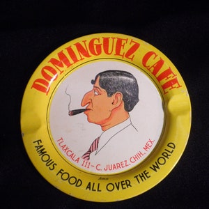 Dominguez Cafe - Juarez, Mexico - Vintage Tin Ashtray