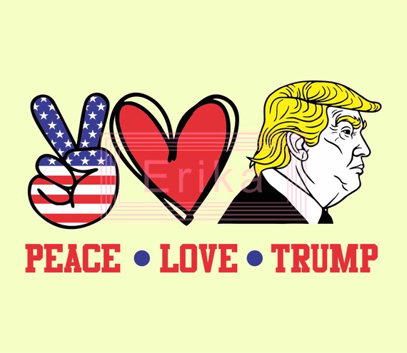 Peace Love Trump Svg 4th Of July Svg Peace Love Svg Peace Etsy