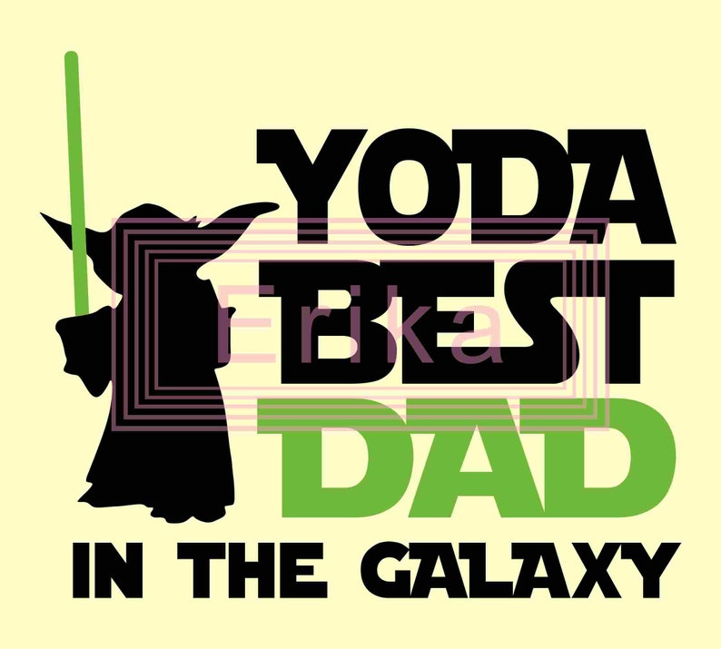 Download Fathers Day Svg Yoda Best Dad in the Galaxy svg Star Wars | Etsy