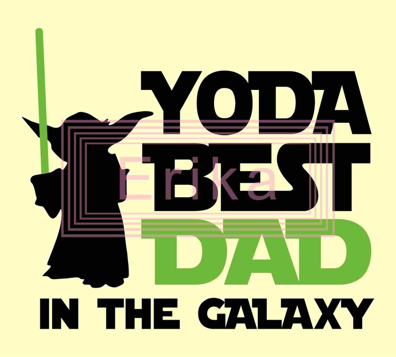 Download Fathers Day Svg Yoda Best Dad in the Galaxy svg Star Wars ...