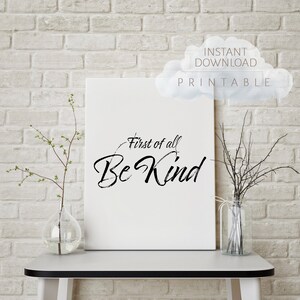 First of All Be Kind Print, Kindness, Inspirational Art, Downloadable Art, Digital Print, Home Decor, Printable Decor