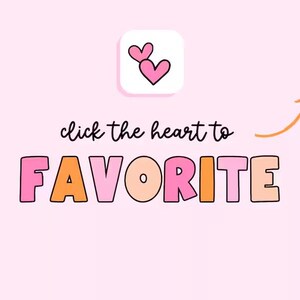 a pink background with the text "click the heart to FAVORITE" written in a playful, colorful font.