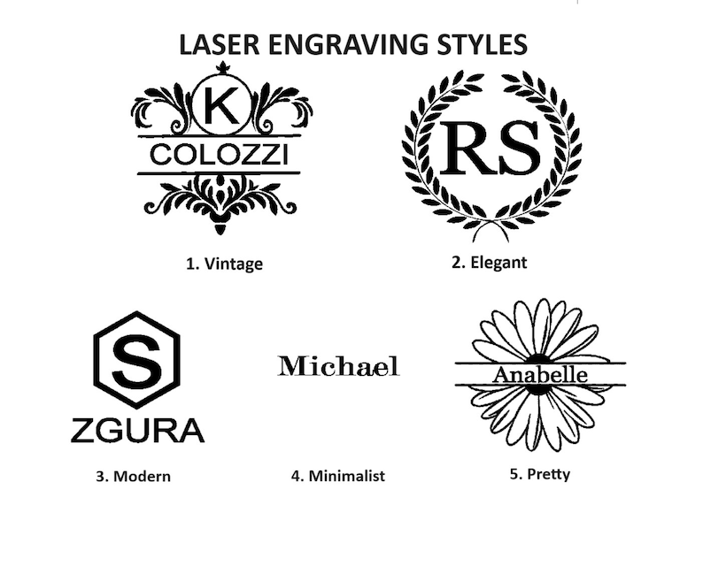 May include: Five different laser engraving styles for personalized gifts.  The styles include vintage, elegant, modern, minimalist, and pretty.  Each style is shown with a sample design.