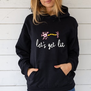 Let&#39;s Get Lit Hooded Sweatshirt, hoodie, neuron, brain, psychology, neurology, smart