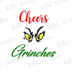 May include: A white graphic with the words "Cheers" in red script above a pair of yellow-eyed, black-browed eyes, and the word "Grinches" in green script below. The design is a festive holiday theme.