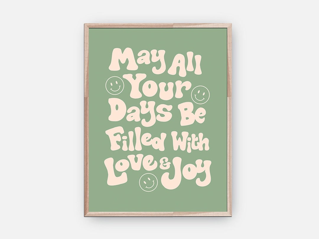 May All Your Days Be Filled With Love and Joy Poster - Etsy