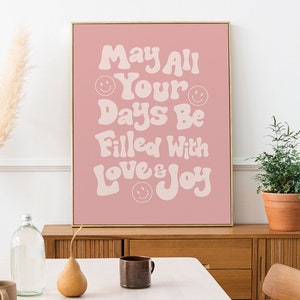 May All Your Days Be Filled With Love And Joy Poster, Aesthetic Quote Poster, Positive Happy Face Printed Wall Art, Pink Cute Poster 084B