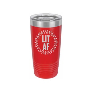 Lit AF - Wine Tumbler, Tumbler, Christmas Tumbler, Christmas Gift, Laser Engraved Tumbler