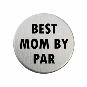 Best Mom By Par - Golf Ball Marker / Pocket Token / Custom Marker / Personalized Golf Ball Marker