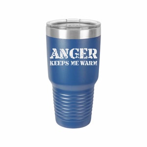Anger Keeps Me Warm - Koffie mok, wijn tumbler, tumbler, laser gegraveerde tumbler