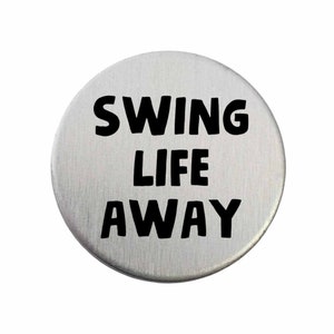 Swing Life Away - Golf Ball Marker / Pocket Token / Custom Marker / Personalized Golf Ball Marker