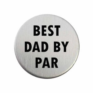 Best Dad By Par - Golf Ball Marker / Pocket Token / Custom Marker / Personalized Golf Ball Marker