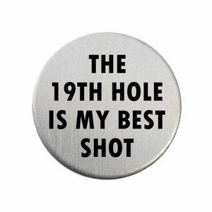 The 19th Hole Is My Best Shot - Golf Ball Marker / Pocket Token / Custom Marker / Personalized Golf Ball Marker
