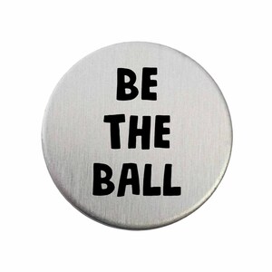 Be The Ball - Golf Ball Marker / Pocket Token / Custom Marker / Personalized Golf Ball Marker