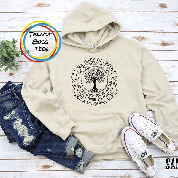 I See Trees of Green Red Roses Too Unisex Hoodie Sweatshirt | What a Wonderful World Sweatshirts | Wonderful World Hippie