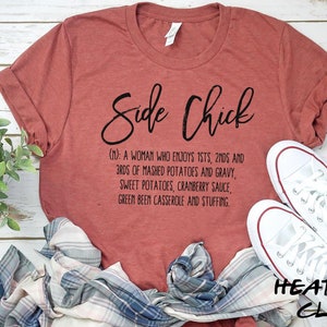 Thanksgiving Side Chick Unisex Shirt | Thanksgiving Fall | Pumpkin Patch Holiday Tshirts | Family Grateful Thankful