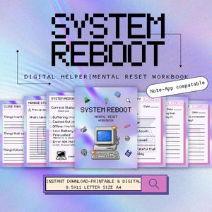 May include: A digital mental reset workbook titled System Reboot featuring a retro computer graphic on the cover. The set includes multiple printable pages with lined sections for notes, checklists, and prompts. Text includes System Reboot, Digital Helper, and Note-App compatible. The layout is 8.5x11 letter size.