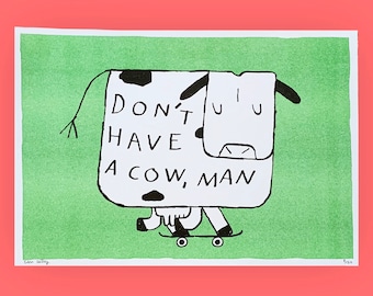Don't Have a Cow Man | A4 riso print