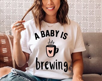 A Baby Is Brewing Maternity Shirt: Soft Cotton Future Mom Tee