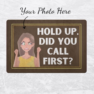 Funny Hold Up Did You Call First? Doormat, House Doormat, custom gift, doormat rug, doormat funny, personalized doormat, custom door mats