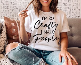 I'm So Crafty I Make People Maternity T Shirt, Maternity Clothes, Future Mom Shirt, Baby Bump Shirt, Wifey Shirt, New Mom Gift, Gift For Her