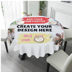 May include: A white round tablecloth with the text "ADD YOUR OWN PHOTOS" in red, "CREATE YOUR DESIGN HERE" in black, and "and your own" in pink. The tablecloth has a photo collage design and is set on a table with white chairs.