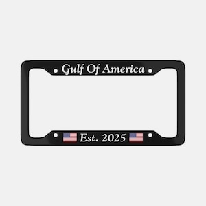 Gulf Of America Est. 2025 Moldura de placa de licença, Moldura, moldura de carro, moldura personalizada, Presente para ele, Frase engraçada, Trump, presente de humor, Presente para marido