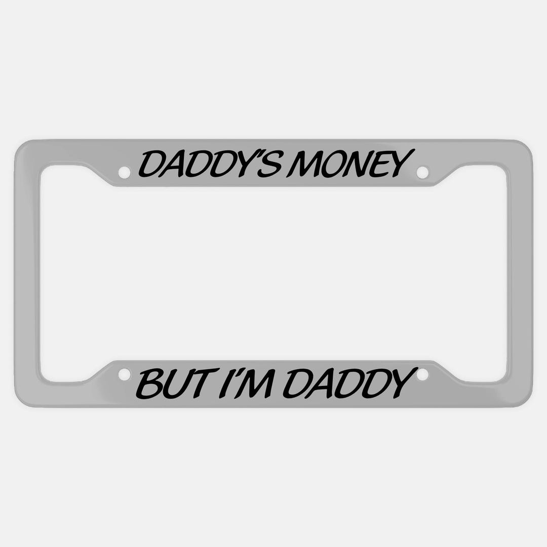 Daddy's Money Aluminum Car License Plate Frame, Sarcastic Dad Gift