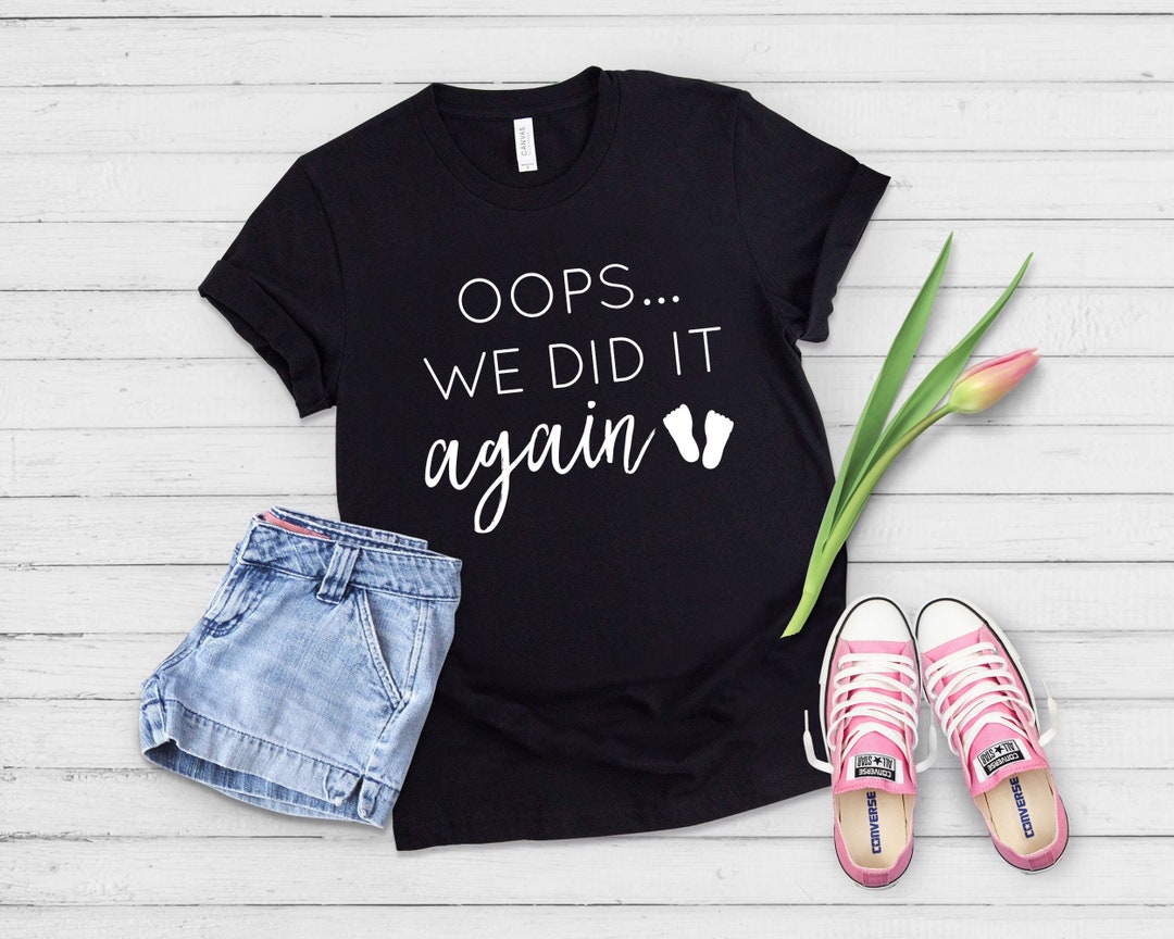 Oops We Did It Again Oops I Did It Again Maternity T - Etsy