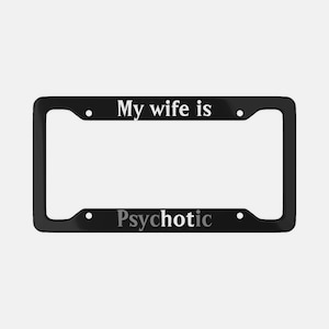 Moldura de placa de carro Minha esposa é psicótica, Moldura, moldura de carro, moldura personalizada, Presente para ele, Frase engraçada, Sarcástico, presente de humor, Presente para marido