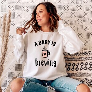 A Baby Is Brewing Maternity Sweatshirt | Maternity Sweater | Future Mom Sweatshirt | Baby Bump Sweater | Wifey Sweatshirt